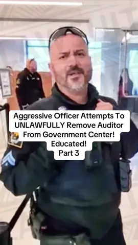 Aggressive Officer Attempts To UNLAWFULLY Remove Auditor From Government Center! Educated! #cops #copsoftiktok #police #unlawful #lawsuit #1stamendment #auditingamerica #flypシ #usa🇺🇸 