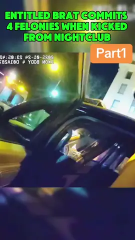 ENTITLED BRAT COMMITS 4 FELONIES WHEN KICKED FROM NIGHTCLUB #part1 #cops #copsoftiktok #police #usa_tiktok #viral #flypシ #lawenforcementcommunity 