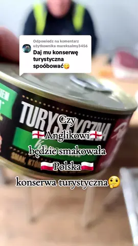 Odpowiadanie użytkownikowi @mareksalmy3456 #polishfood  #konserwa #dlaciebie #andy #testing #polacywuk #kwas517 