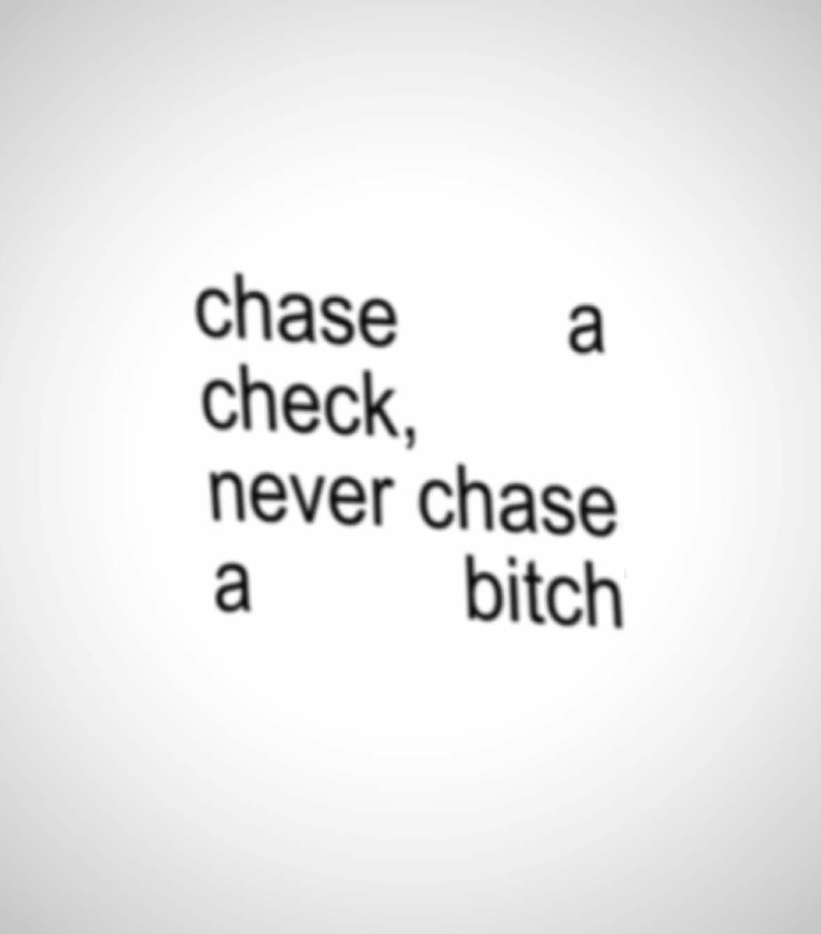 chase a check, never chase a b*tch #lyrics #lyricsvideo #lyricsedit #songlyrics #songs #song #fyp #foryou #viral #pourtoi #repost #abcxyz #randomz1510 