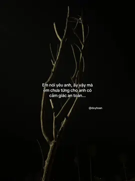 Em nói yêu anh, ấy vậy mà em chưa từng cho anh có cảm giác an toàn... #fyp #fyp #story 