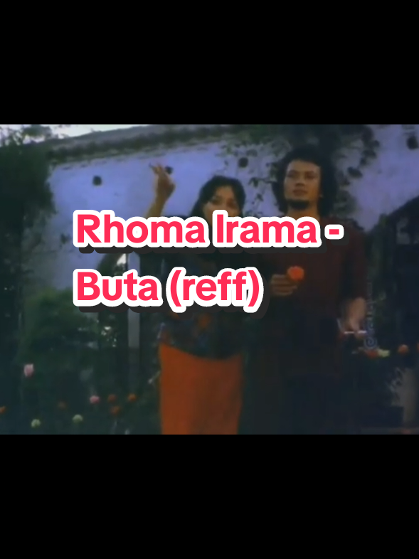 Rhoma Irama - Buta (reff).
