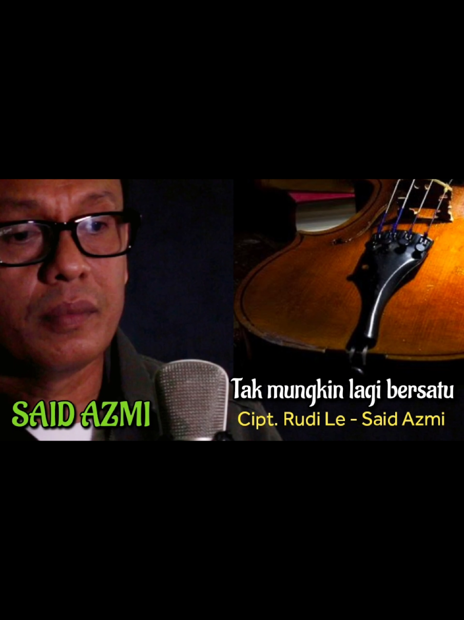 Said Azmi - Tak mungkin lagi bersatu - Cipt. Rudi Le - Said Azmi - musik 