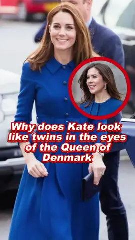 Why does Kate look like twins in the eyes of the Queen of Denmark #Kate #PrincessMaryDonaldson #royal 