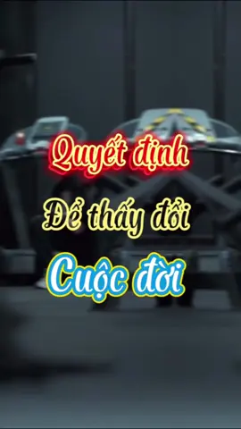 Quyết định để thay đổi cuộc đời #viral #xuhuong #fyp #foryou #phattrienbanthan #motivation #truyencamhung #dongluc #nghevangam987 