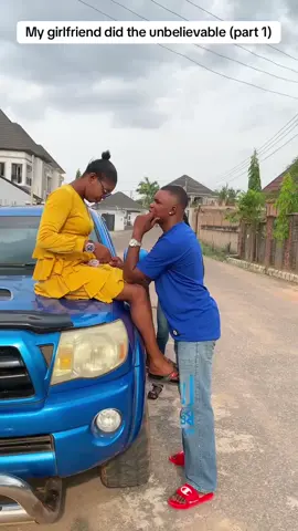 My girlfriend did the unbelievable (part 1) #tobest 