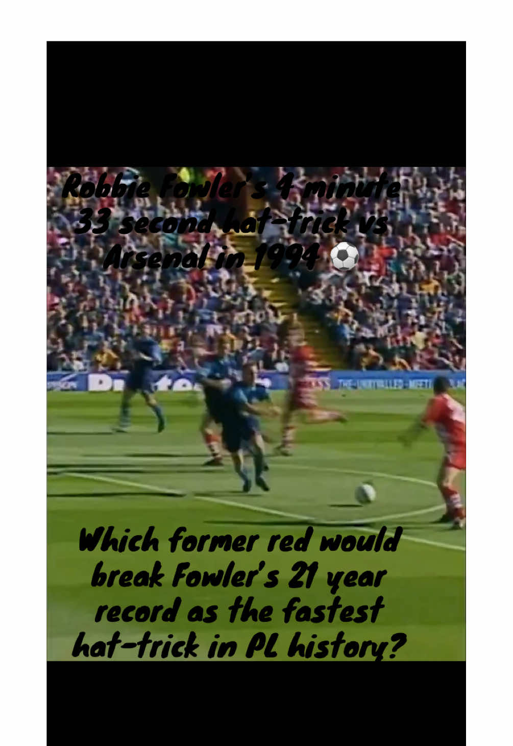 FASTEST ever hat-trick in PL history for 21 years- Robbie Fowler with a 4m33s hat-trick vs Arsenal in 1994. Which former Red would break this record though in 2015? Bonus point for the team they played for ✅ #liverpool #lfc #footballtiktok #deadly #fyp #PremierLeague #trivia #trendingvideo 