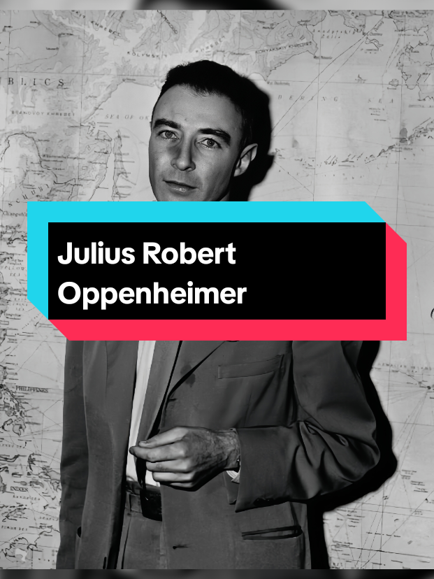 Julius Robert Oppenheimer adalah seorang fisikawan teoretis asal Amerika Serikat yang dikenal sebagai 