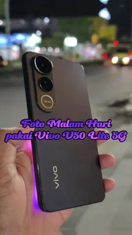 Foto malam pakai VIVO V50 Lite 5G 📸 #vivoV50Lite #V50LiteStyle #LebihTipisLebihKuat #KALSEL @vivocampus Indonesia  #vivo #vivoindonesia #indonesia #viral #fyp #sonyimx882 