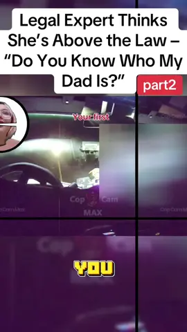 Legal Expert Thinks She’s Above the Law – “Do You Know Who My Dad Is?” #cops #law #foryou #police #cops #policeofficers #copsusa 