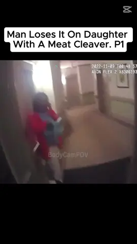 Man Loses It On Daughter With A Meat Cleaver #fyp #cam #usa #situation #criminal #cops #police #bodycam