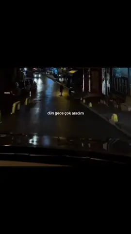dün gece çok aradım aradım bulamadım