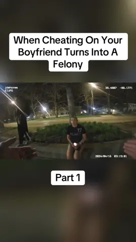 When Cheating On Your Boyfriend Turns Into A Felony#cops #copsoftiktok #police #policeofficer #bodycam #crime #truecrime #truestory #foryou #fyp 
