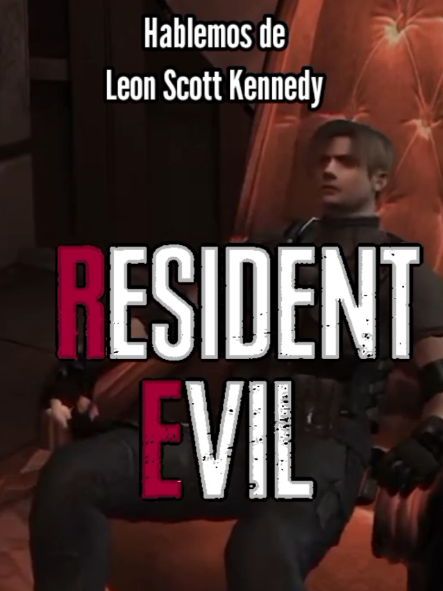 Hablemos de León S Kennedy | RESIDENT EVIL #leonskennedy #residentevil #residentevil4 #capcom #ashleygraham #re4  #videojuegos #fyp #paratii @WwCR1XUSwW @CessZenin @Ronin07 