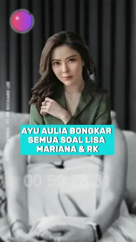 Ayu Aulia bongkar semua soal Lisa Mariana & RK. Mulai dari Status Lisa dan kedekatan Ayu dengan RK. #tiktoktainment #aulia #lisamariana