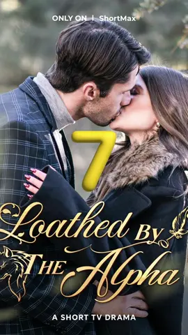 #LoathedbytheAlpha#shortplay#ShortTV7