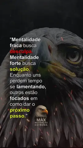 Mentalidade fraca busca desculpa. Mentalidade forte busca solução. Enquanto uns perdem tempo se lamentando, outros estão focados em como dar o próximo passo. #MentalidadeForte #MotivaçãoDiária #DisciplinaMental #FocoNoObjetivo #AtitudeVencedora#MaxMotivaçãoExtrema