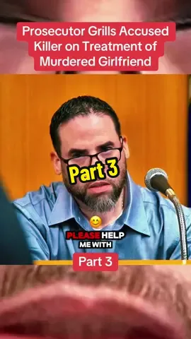 Prosecutor Grills Accused Killer on Treatment of Murdered Girlfriend. Part 3 #cops #copsoftiktok #police #crime #arrested #bodycam #fyp #viralvideos 