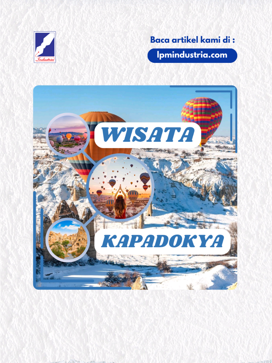 Halo Sobat Industria! 🙌🏻   Tahukah kamu kalau Cappadocia bukan cuma soal balon udara, tapi juga banyak tempat wisata lainnya yang bisa dieksplor🎈 Iya, kamu nggak salah baca! Dari Gunung Eryciye yang mempesona hingga kota yang tersembunyi di bawah tanah, Cappadocia punya segudang destinasi yang wajib kamu kunjungi!🗻🌃 Penasaran ada apa saja di sana? Yuk, lihat video berikut!   #kontenkreatif #kontenkreator #LPMIndustria2025 #artikel #videojurnalistik #jurnalistik #Pers #PersMahasiswa #Infografik #Ilustrasi #2025 #SalamPERSMahasiswa #ExploreCappadocia #BalonUdara #JelajahDunia