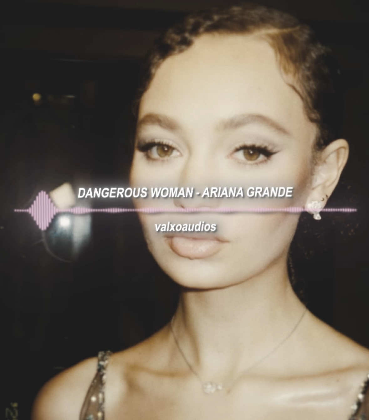 Dangerous woman  #dangerouswoman #arianagrande #valxoaudios #editaudios #xyzbca #fyp 