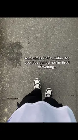 waiting for someone doesn’t how waiting feels like 😃