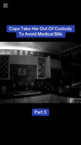 Cops Take Her Out Of Custody To Avoid Medical Bills