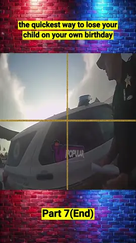 The Quickest Way to Lose Your Child on Your Own Birthday Part7 #cops #copsoftiktok #copstiktok #police #policeofficer #policeoftiktok #fyp #foryoupage
