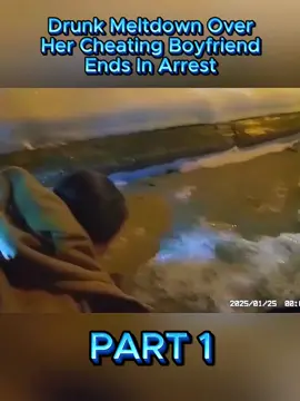 Drunk Meltdown Over Her Cheating Boyfriend Ends In Arrest - PART 1 #cops #copsusa #copsoftiktok #usa🇺🇸 