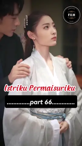 part 66 istriku Permaisuriku  #film #fyp #drama #cinema 