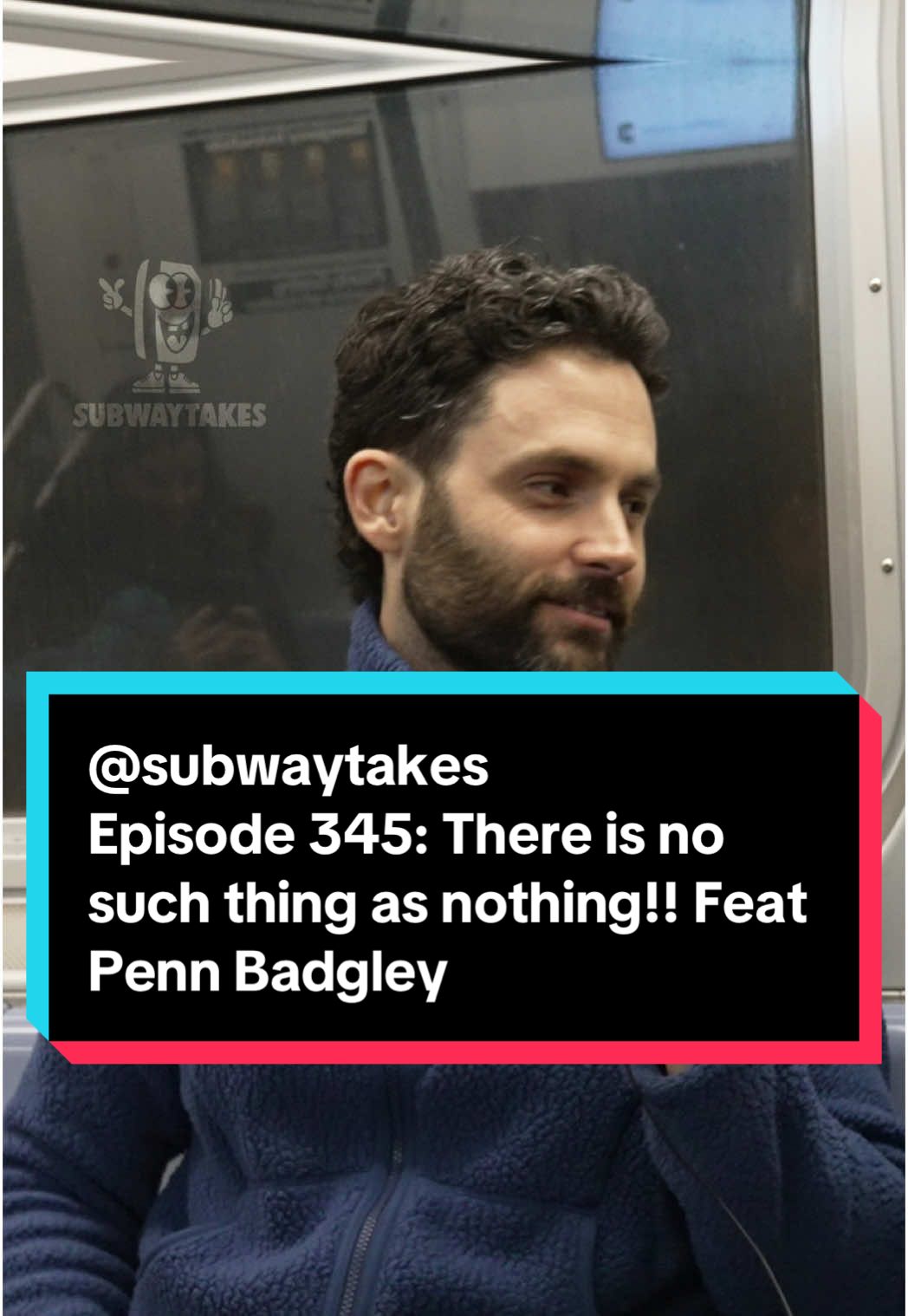 Episode 345: There is no such thing as nothing!! Feat @Penn Badgley  Final season of YOU coming to @Netflix this THURSDAY 🚋🚋🚋🚋 #netflixpartner #podcast #subway #hottakes #subwaytakes #interview #nyc