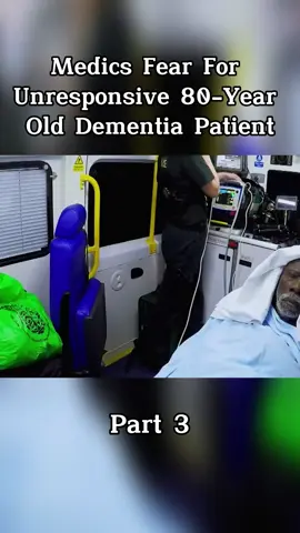 Medics Fear For Unresponsive 80-Year Old Dementia Patient-part 3#cops #copsoftiktok #police #paramedic #london #fyp #foruyou