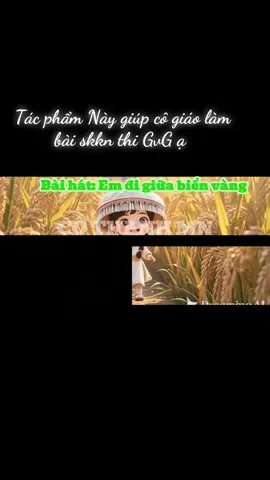 Bài hát e đi giữa biển vàng #giaovienmamnon #congngheai #AI #mamnonvuinhon #xuhuongtiktok2025🥰🏮🏮🏮 #cuocsongthuongngay #vi #giaovien #xuhuong #🥰🥰🥰 #vietnamtoiyeu #congnghe #CapCut 