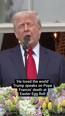 'He loved the world': Donald Trump speaks on Pope Francis' death at Easter Egg Roll. Trump made the comments while presiding over an Easter ceremony at the White House, during which he also said 'religion is coming back to America'. #fyp #usnews #uknews #donaldtrump #uspolitics #pope #thepope #saint #church #popefrancis #religion
