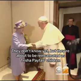 Trisha Paytas is collecting the sous of religious leaders like infinity stones #trishapaytas #queenelizabeth #pope #popefrancis #fyp 