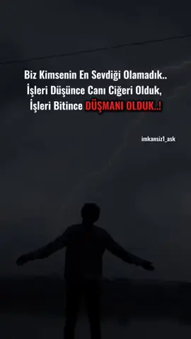 İşi Düşenin Canı Ciğeri Olduk.. İşi Bitenin DÜŞMANI...📌#öyleişte #capcut #fyp #İɱƙɑɲꜱıʑ___⛓️💔⛓️___🥀 #keşfett 💯