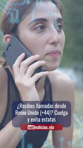 ¿Recibes llamadas desde Reino Unido (+44)? Cuelga y evita estafas. #Nacional #Llamadas #Netnoticiasmx