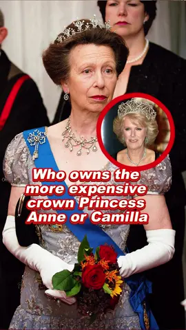 Who owns the more expensive crown Princess Anne or Camilla #PrincessAnne #Camilla #royal 
