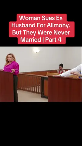 Woman Sues Ex Husband For Alimony. But They Were Never Married | Part 4
