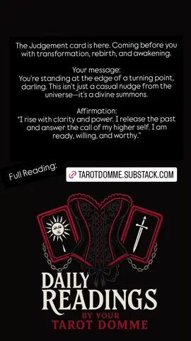 The Judgement card is here. Coming before you with transformation, rebirth, and awakening. Your message: You’re standing at the edge of a turning point, darling. This isn’t just a casual nudge from the universe—it’s a divine summons. Your Assignment: Reflect on a decision you’ve been avoiding. Write it down.  Affirmation: 