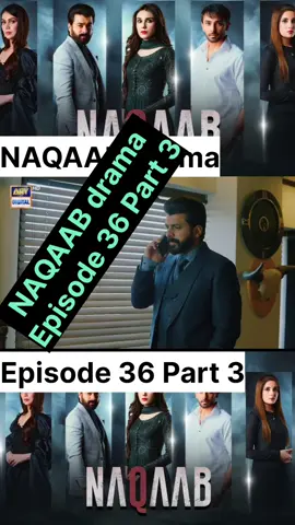 NAQAAB drama today Episode 36 Part 3 #naqaab #viral #drama 