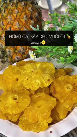 Dứa/Khóm/Thơm Sấy dẻo muối ớt nhà mẹ Rô thì khỏi bàn hen, độ ngon phải nói nhứt nách lun á #nuhayan🌼 #ancungtiktok #LearnOnTikTok #trending #xuhuong #thomsaydeo #thomsaydeomuoiot 