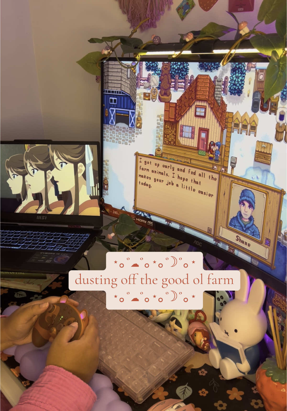 What else is better than a good anime and a cozy game? Who’s watching the apothecary diaries? Let me know! Also haven’t played star doing the while, but really want to put in the time and effort effort to see what all the new updates have in store   ##rpggame##adventurerpg##cozygames##steamgames##switchgames##cozygamergirl##WhatToPlay##GamingOnTikTok##cozygamingcommunity##cozyaesthetic##cozyvibes##newgame##newgames##managementgames##desksetup##desktour##narrativegame##kawaiiaesthetic##kawaiigamer#wholesomegames##cozynight##stardewvalley##stardewtok##stardewvalleytips##stardewvalleyfarmer@@Nintendo Latinoamerica@@NintendoAmerica@@Five Below@@MSI France@@MSI Latino