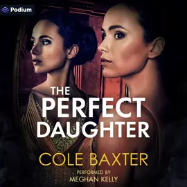 JUST RELEASED! The Perfect Daughter by Cole Baxter! Lots of twists in this one!  Special Thanks to @podiumentertainment! Order here- https://bit.ly/3GyXazQ #psychologicalthrilleraudiobook #ThePerfectDaughter
