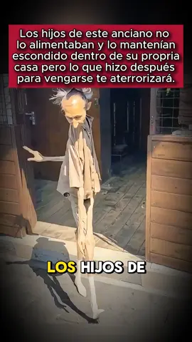 Los hijos de este anciano no lo alimentaban y lo mantenían escondido dentro de su propria casa pero lo que hizo después  para vengarse te aterrorizará.   #usa #us #LearnOnTikTok #truestory 