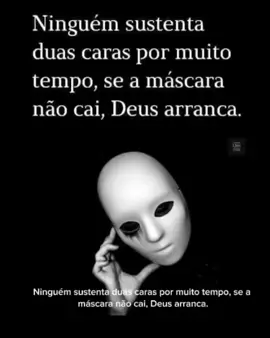 #creatorsearchinsights Ninguém sustenta duas caras por muito tempo, se a máscara não cai, Deus arranca. Sabe… a vida tem um jeito curioso de lidar com quem vive de máscara. Você pode até enganar as pessoas por um tempo… pode fingir ser quem não é, usar duas caras, sorrir por fora e tramar por dentro. Mas uma hora… a verdade vem. Se a máscara não cai sozinha… Deus arranca. Porque nada fica escondido pra sempre. O tempo revela. O caráter aparece. E a justiça divina… ah, essa não falha. Então, se você anda se escondendo atrás de um personagem… cuidado. A máscara pesa, cansa… e quando cair, vai mostrar quem você sempre foi de verdade. E aí… o mundo assiste. E Deus age.   A verdade liberta. A falsidade destrói. Curta e nos siga! #tiktokbrasil #viral  #foryou #fyyyyyyyyyyyyyyyy  #motivacao 