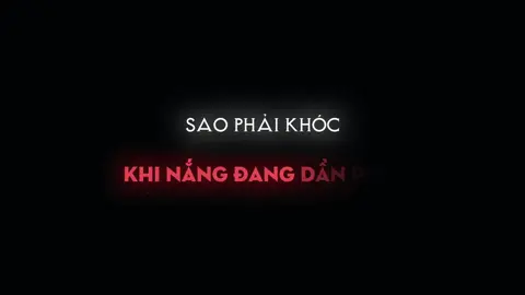 ”sao phải khóc? khi em nói em chẳng cần ai“