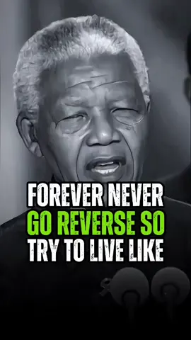 FOREVER NEVER GO REVERSE SO TRY TO LIVE LIKE #nelsonmendela #motivationalspease #quotes #motivation #foryou #foryoupage #vairalvideo #fyp #vairal 