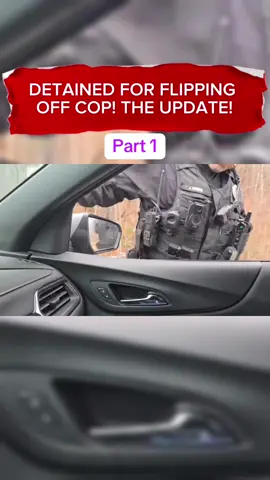 #police #cops #law #fyp #news #viral DETAINED FOR FLIPPING OFF COP! THE UPDATE!