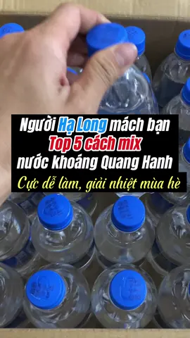 Người Hạ Long mách bạn 5 cách Mix nước khoáng Quang Hanh cực dễ làm, giải nhiệt mùa hè #xuhuong #nuockhoang #quanghanh #halong #quangninh #giaikhat #muahe #giainhiet #halongvibe 
