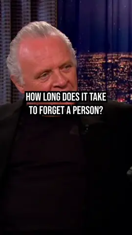 How long does it take to forget a person 💔 #forgetsomeone💔 #anthonyhopkins #motivational 